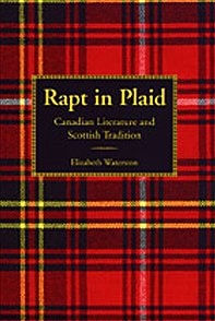 Rapt in Plaid: Canadian Literature and Scottish Tradition