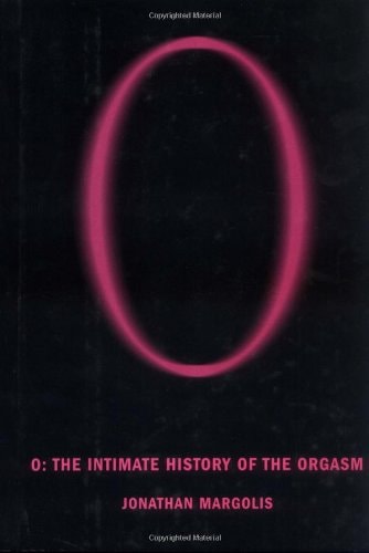 O: The Intimate History of the Orgasm