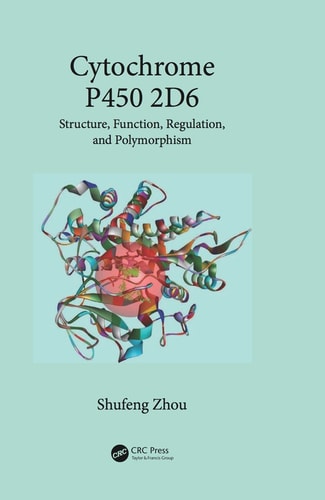 Cytochrome P450 2D6: Structure, Function, Regulation and Polymorphism