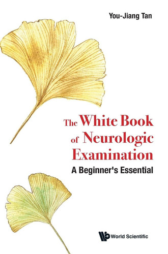 The White Book of Neurologic Examination A Beginners Essential