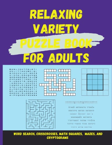 Large Print Relaxing Variety Puzzle Book for Adults: 100 Relaxing Variety Puzzles for Adults to Reduce Stress and Boost Creativity: Engage Your Brain with Mindful Puzzles