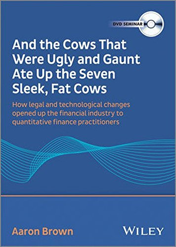 And the Cows That Were Ugly and Gaunt Ate up the Seven Sleek, Fat Cows : How Legal and Technological Changes Opened up the Financial Industry to Quantitative Financial Practitioners