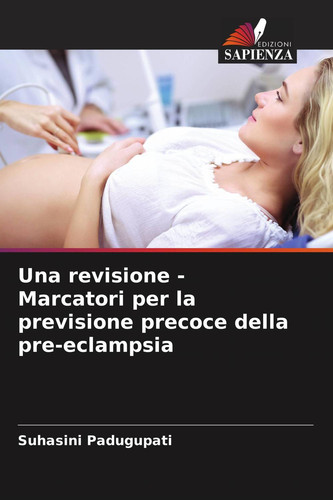 Una revisione - Marcatori per la previsione precoce della pre-eclampsia