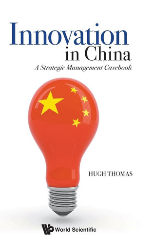 Innovation in China A Strategic Management Casebook