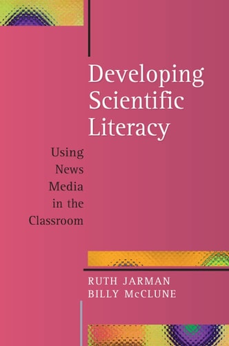 Developing Scientific Literacy: Using News Media in the Classroom