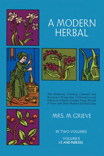 A Modern Herbal. Vol. 2: I-Z and Indexes