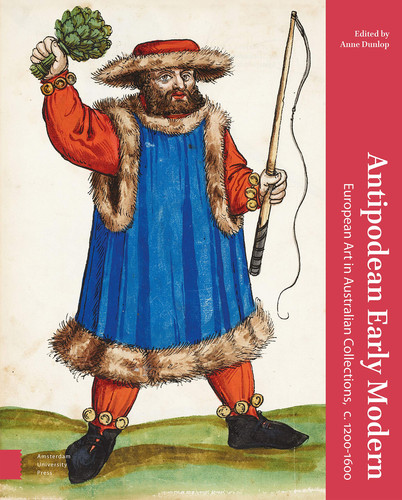 Antipodean Early Modern European Art in Australian Collections, C. 1200-1600