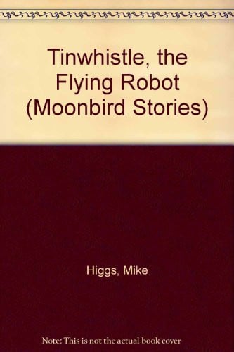 Cover of Tinwhistle, the flying robot
