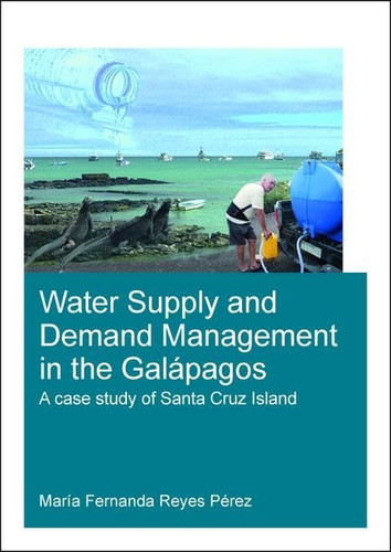 Water Supply and Demand Management in the Lápagos A Case Study of Santa Cruz Island
