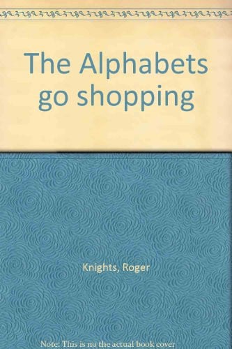 Cover of The Alphabets go shopping