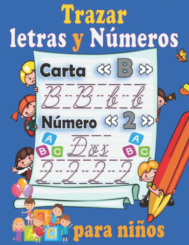 Trazar letras y números para niños: Libro educativo para aprender letras y números | una manera fácil de aprender letras y números | + páginas rayadas ... alphabet and numbers)