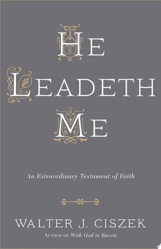 He Leadeth Me An Extraordinary Testament of Faith