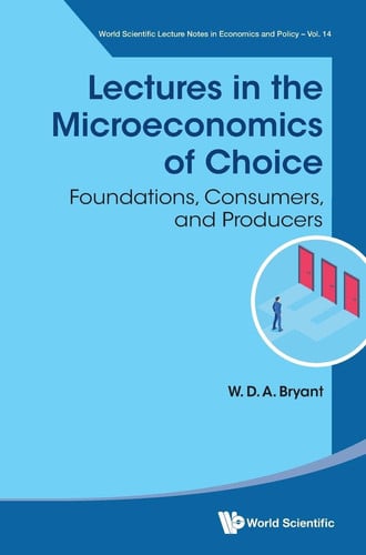 Lectures in the Microeconomics of Choice Foundations, Consumers, and Producers