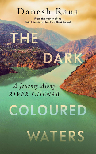 The Dark-Coloured Waters A Journey Along River Chenab