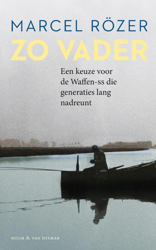 Zo vader een keuze voor de Waffen-SS die generaties lang nadreunt - Marcel Rözer