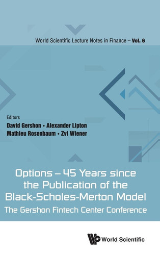 Options - 45 Years Since the Publication of the Black-Scholes-Merton Model The Gershon Fintech Center Conference