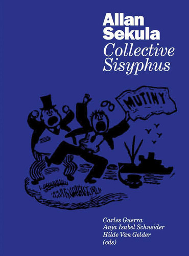 Allan Sekula Collective Sisyphus