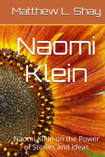 Naomi Klein: Naomi Klein on the Power of Stories and Ideas