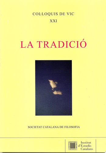 Col·loquis de Vic XXI : La tradició - Institut d'Estudis Catalans