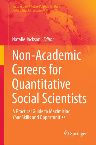 Non-Academic Careers for Quantitative Social Scientists A Practical Guide to Maximizing Your Skills and Opportunities