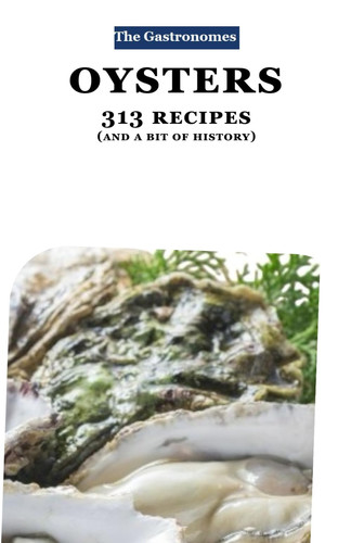 Oysters: 313 RECIPES (GASTRONOMES)