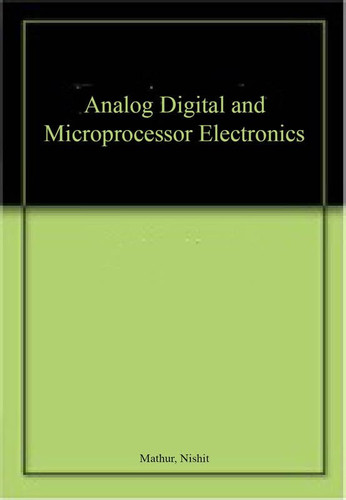 Analog Digital and Microprocessor Electronics
