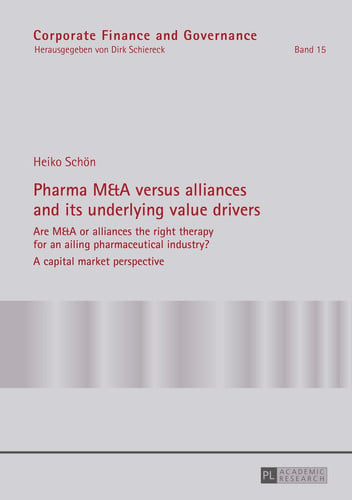 Pharma M&a Versus Alliances and Its Underlying Value Drivers Are M&a Or Alliances the Right Therapy for an Ailing Pharmaceutical Industry?- a Capital Market Perspective