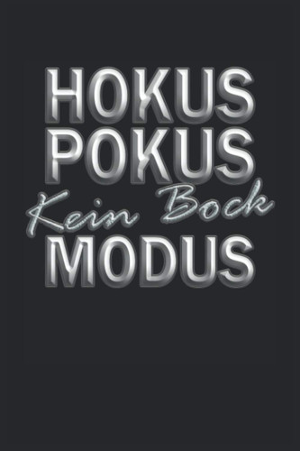 Hokus Pokus kein Bock Modus: Statement Notizbuch - liniertes kein Bock Notizbuch - 120 linierte Seiten um Gedanken, Ideen und Eindrücke festzuhalten | ... Geburtstag und Weihnachten. (German Edition)