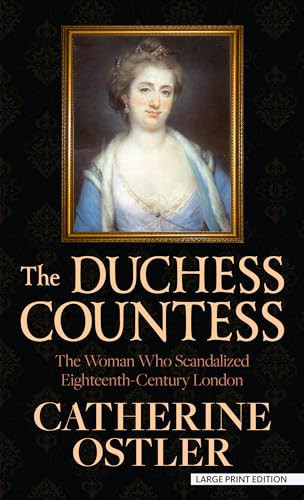 The Duchess Countess The Woman who Scandalized Eighteenth-century London