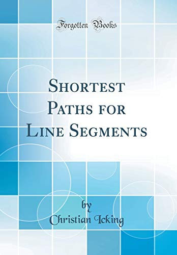 Shortest Paths for Line Segments (Classic Reprint)