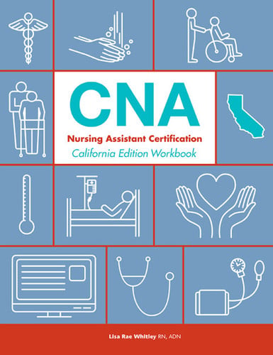 Workbook to Accompany: CNA: Nursing Assistant Certification, California Edition