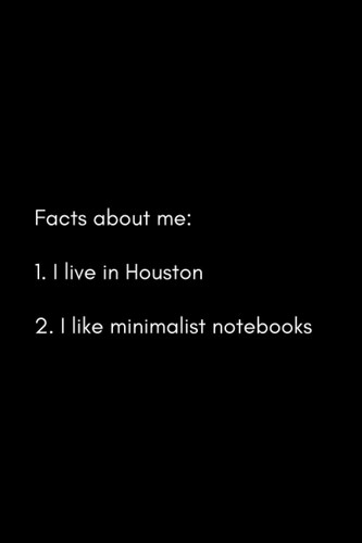"Facts about me" minimalist notebook series – Houston edition: Minimalist notebook, journal, diary | 100 lined pages, 6 x 9 in | The perfect gift for anyone in Houston