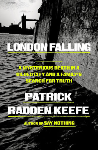 London Falling - A Mysterious Death in a Gilded City and a Family's Search for Truth