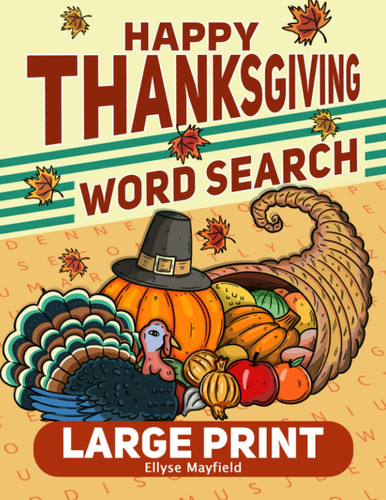 Happy Thanksgiving Large Print Word Search: Relaxing Wordfind Puzzles about Thanksgiving History, Traditions, Foods and Hilarious Puns for Adults, Seniors