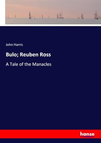 Bulo; Reuben Ross A Tale of the Manacles