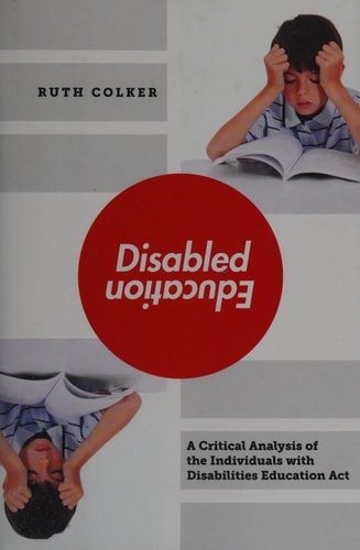 Disabled Education: A Critical Analysis of the Individuals with Disabilities Education Act