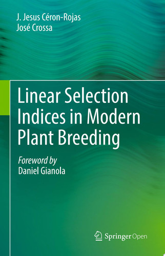 Linear Selection Indices in Modern Plant Breeding - J. Jesus Céron-Rojas, José Crossa