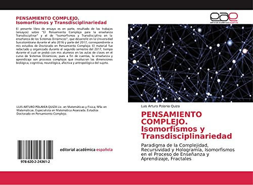 PENSAMIENTO COMPLEJO. Isomorfismos y Transdisciplinariedad: Paradigma de la Complejidad, Recursividad y Hologramía, Isomorfismos en el Proceso de Enseñanza y Aprendizaje, Fractales (Spanish Edition)