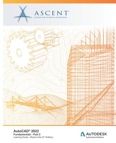 AutoCAD 2022 Fundamentals - Part 2 (Mixed Units): Autodesk Authorized Publisher