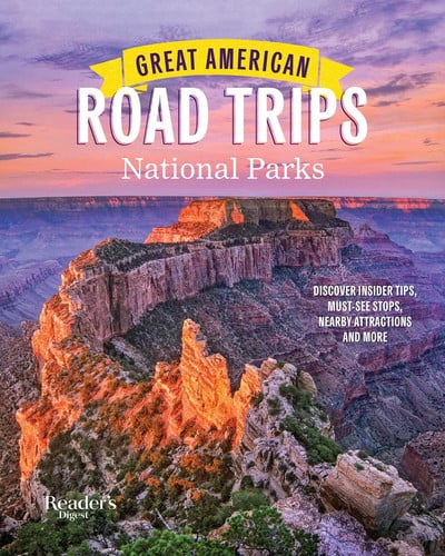 Cover of Great American Road Trips- National Parks Discover insider tips, must see stops , nearby attractions & more