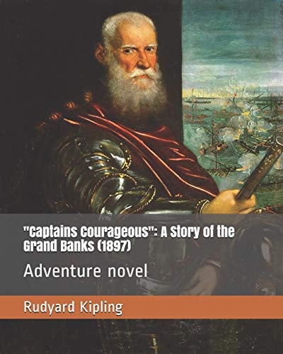 Captains Courageous A Story of the Grand Banks (1897): Adventure Novel
