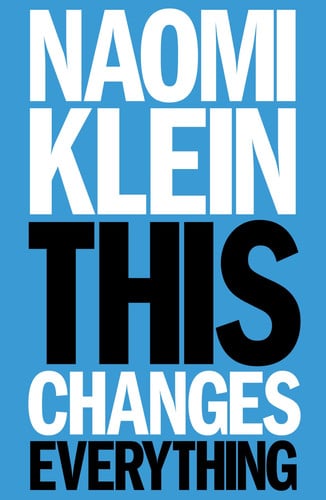 This Changes Everything Capitalism Vs. the Climate