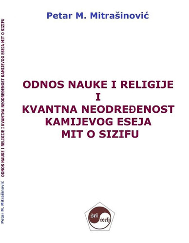 ODNOS NAUKE I RELIGIJE I KVANTNA NEODREĐENOST KAMIJEVOG ESEJA MIT O SIZIFU (eng. THE RELATIONSHIP OF SCIENCE AND RELIGION AND THE QUANTUM INDETERMINACY OF CAMUS' ESSAY THE MYTH OF SISYPHUS)