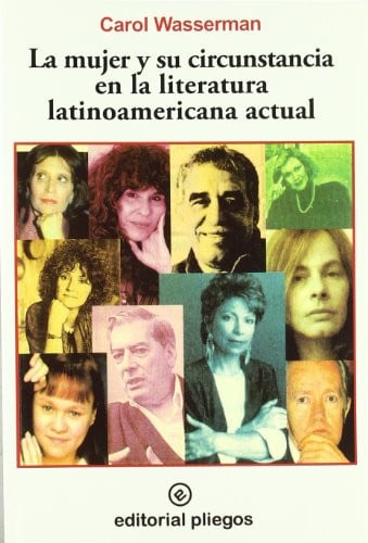 La mujer y su circunstancia en la literatura latinoamericana actual - Carol Wasserman