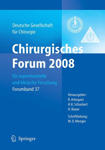 Chirurgisches Forum 2008 für experimentelle und klinische Forschung : 125. Kongress der Deutschen Gesellschaft für Chirurgie Berlin, 22.04. - 25.04.2008