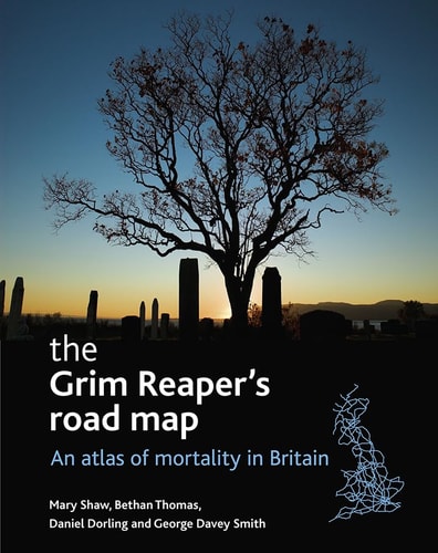 The Grim Reaper's Road Map: An Atlas of Mortality in Britain (Health and Society Series)