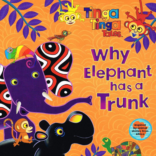 Cover of Why Elephant has a Trunk .. Tinga Tinga Tales