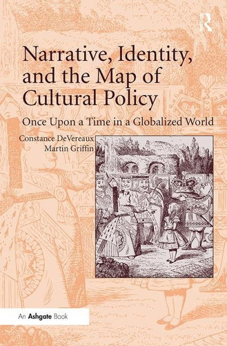 Narrative, Identity, and the Map of Cultural Policy Once Upon a Time in a Globalized World