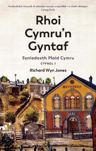 Rhoi Cymru'n Gyntaf: Syniadaeth Plaid Cymru: Cyfrol 1 - Richard Wyn Jones