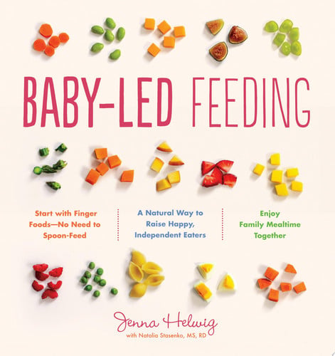 Baby-led Feeding A Natural Way to Raise Happy, Independent Eaters
